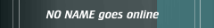 NO NAME goes online